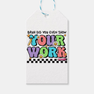 Cadeau voor leraar Bruh Heb je zelfs je werk lat Cadeaulabel