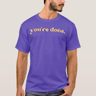 Cadeau You're Done T-shirt