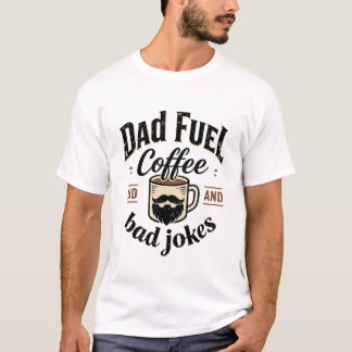Café carburant papa et mauvaises blagues T-shirt d
