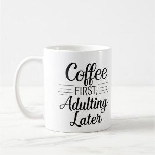 Café d'abord adultes plus tard Mug