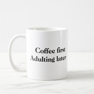 Café d'abord adultes plus tard Mug
