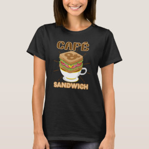 Cafe en Sandwich Foodie Novelty Gift for Chef T-shirt