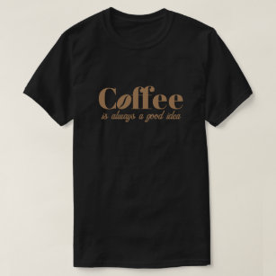 Café est toujours une bonne idée cool noir t-shirt