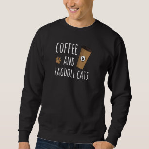 Café Et Ragdoll Chats Drôle Chat Cute Pullover
