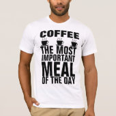 CAFÉ LE REPAS LE PLUS IMPORTANT DU JOUR T-shirts (Devant)
