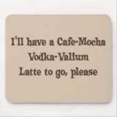 Cafe-Mocha Vodka-Valium Latte Muismat (Voorkant)