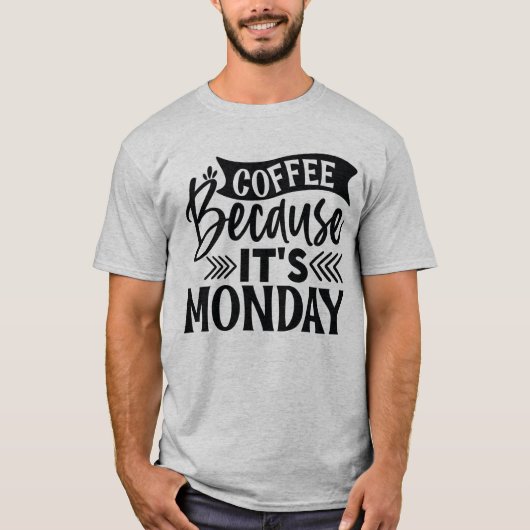Café parce que c'est lundi T-shirt (Devant)