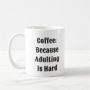 Café Parce Que L'Adulte Est Dur - Mug Drôle