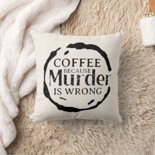 Café Parce Que Le Meurtre Est Un Mauvais Coussin D