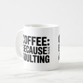 Café parce que Mug Adulte - Drôle café Coupe (Devant gauche)