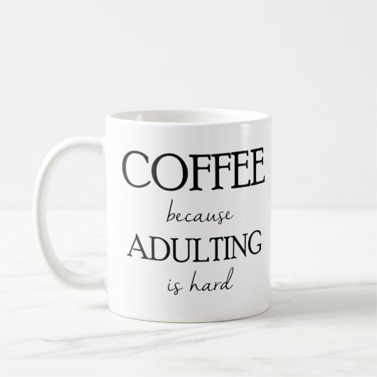 Café puisqu'Adulting est tasse dure (Gauche)