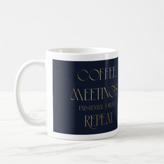 Café. Réunions. Dread existentiel. Répéter. Mug (Gauche)