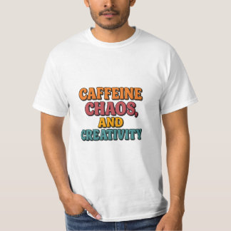 Cafeïne Chaos en creativiteit T-shirt