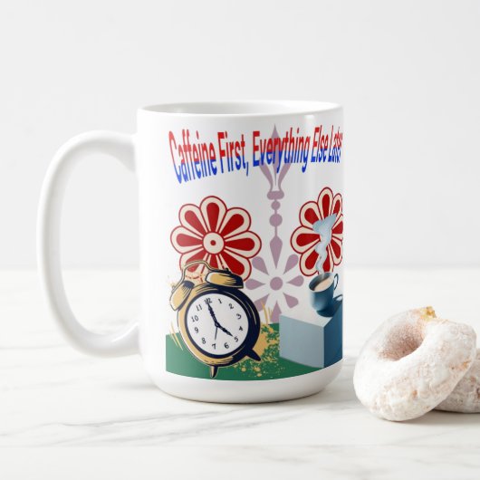 Caféine D'Abord, Tout Le Reste Plus Tard Mug (Avec donut)