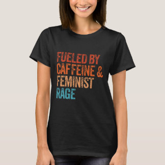 Cafeïne en feministische woede Feministische Femin T-shirt