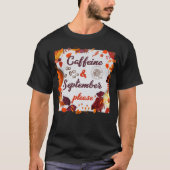 Cafeïne en september, alsjeblieft t-shirt (Voorkant)