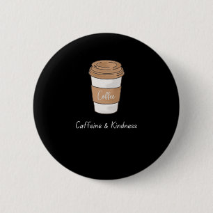 Cafeïne en vriendelijkheid ronde button 5,7 cm