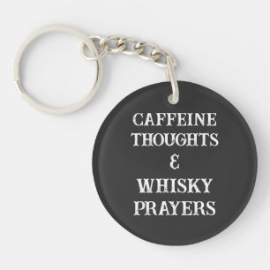 Cafeïne Gedachten & Whisky Gebeden Stress Relief Sleutelhanger
