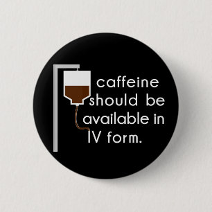 cafeïne in IV, verpleegkundige humor Ronde Button 5,7 Cm