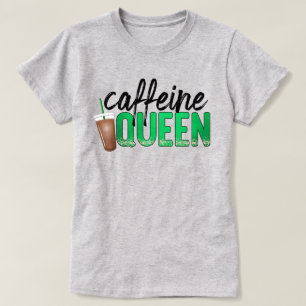 Cafeïne Koningin Tekst Kunst met Koffie Cup Graphi T-shirt