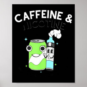 Cafeïne Nicotine Omdat Mijn Organen Niet Uitmaken Poster