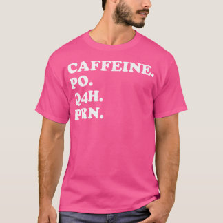 Cafeïne PO Q4H PRN Funny Doctor Meme Nurse Prescr T-shirt