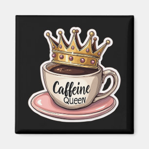 Cafeïne Queen - gekroond door koffie Magneet