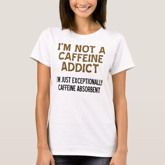 Caffeine Absorbent Funny Coffee T-Shirt (Devant)