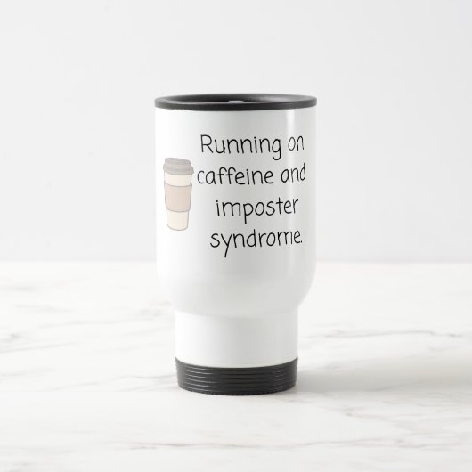 Caffeine and Imposter Syndrome Mug (Centre)