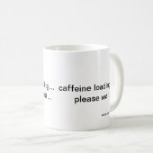 Caffeine Chargement S'Il Vous Plaît Attendre Mug (Devant droit)
