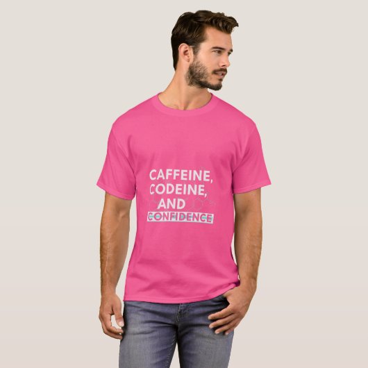 Caffeine Codeine and Confidence T-Shirt  (Voorkant volledig)
