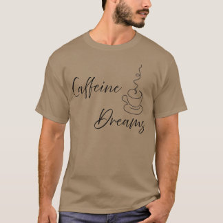Caffeine Dreams cadeau T-shirt