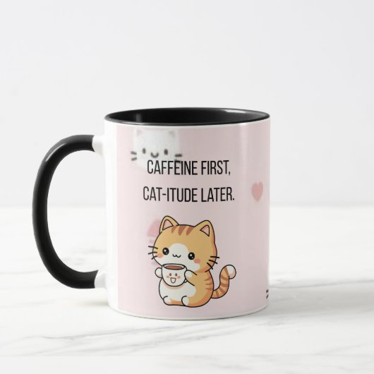 Caffeine First, Cat-itude Later | Funny Cat Coffee Mok (Links)