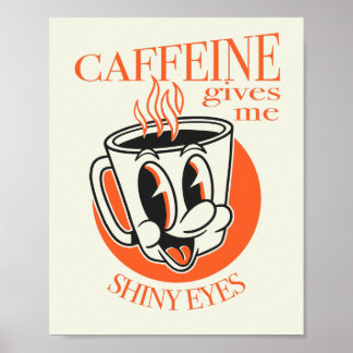 Caffeïne geeft me glanzende ogen novelty koffie sh poster