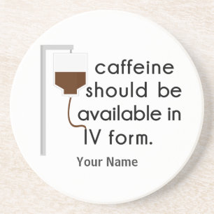 caffeine in IV, nurse humor Zandsteen Onderzetter