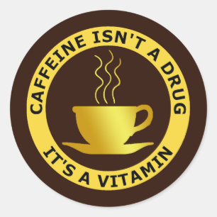 CAFFEINE IS GEEN DRUG, EEN VITAMINE RONDE STICKER