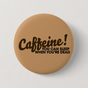 Caffeine Je kunt slapen als je dood bent Ronde Button 5,7 Cm