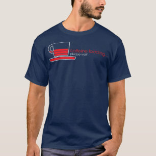 Caffeine Loading alsjeblieft, wacht, grappige koff T-shirt