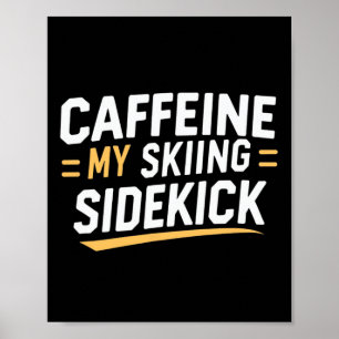 Caffeïne Mijn Skisidekick Grappige Ski Quotes Kled Poster