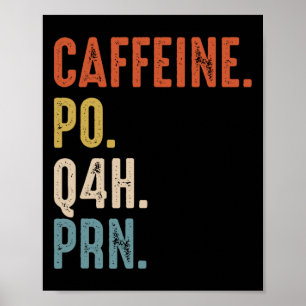 Caffeine Po Q4h Prn Shirt Funny Nurse Poster