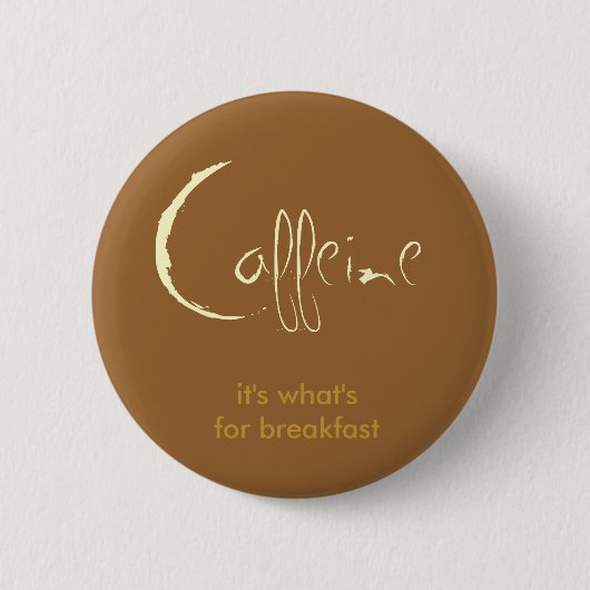 Caffeine! Ronde Button 5,7 Cm (Voorkant)