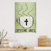 Caffeine Saves Poster (Keuken)