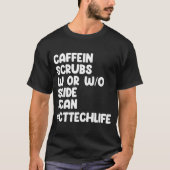 Caffeine Scrubs Scan CT Tech Life Cat Scan T-shirt (Voorkant)