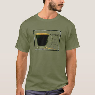 Caffeine too T-Shirt