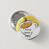 Caffiene is een geneesmiddel ronde button 3,2 cm (Voorkant /achterkant)