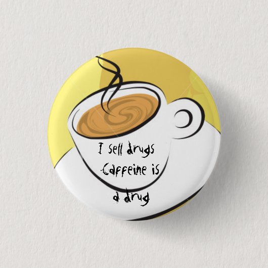 Caffiene is een geneesmiddel ronde button 3,2 cm (Voorkant)