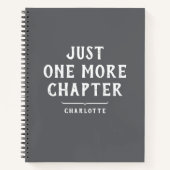 Cahier Gris Charbon "Juste un chapitre de plus" (Devant)