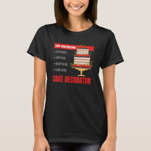 Cake Constructing I Banketbakker Cake Banketbakker T-shirt