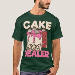 Cake Dealers Cake T-shirt