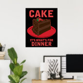 Cake, het is wat er is voor DInner Poster (Thuiskantoor)